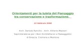 Orientamenti per la tutela del Paesaggio tra conservazione e trasformazione. 22 febbraio 2008 Arch. Daniele Rancilio – Arch. Antonio Mazzeri Soprintendenza.