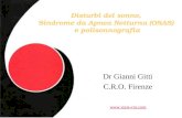 Disturbi del sonno, Sindrome da Apnea Notturna (OSAS) e polisonnografia Dr Gianni Gitti C.R.O. Firenze .