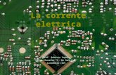 La corrente elettrica Prof. Roberto Capone Liceo Classico F. De Sanctis Lacedonia (AV)