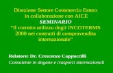 Direzione Settore Commercio Estero in collaborazione con AICE SEMINARIO Il corretto utilizzo degli INCOTERMS 2000 nei contratti di compravendita internazionale.