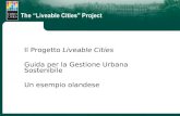 LIVEABLE CITIES Il Progetto Liveable Cities Guida per la Gestione Urbana Sostenibile Un esempio olandese.