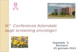 III^ Conferenza Aziendale sugli screening oncologici Ospedale S. Bassiano 25 gennaio 2012.