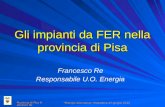 Provincia di Pisa Francesco Re "Energie Alternative" Pontedera 17 giugno 2010 Gli impianti da FER nella provincia di Pisa Francesco Re Responsabile U.O.