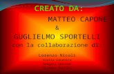 CREATO DA: MATTEO CAPONE & GUGLIELMO SPORTELLI con la collaborazione di: Lorenzo Nicoli Giulia Canonico Avegail Reintar Michela Tuccini.