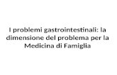 I problemi gastrointestinali: la dimensione del problema per la Medicina di Famiglia.