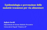 Epidemiologia e prevenzione delle malattie trasmesse per via alimentare Raffaele Zarrilli Dipartimento di Scienze Mediche Preventive Università di Napoli.