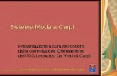 Sistema Moda a Carpi Presentazione a cura dei docenti della commissione Orientamento dellITIS Leonardo Da Vinci di Carpi. In collaborazione con F ONDAZIONE.