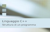 Linguaggio C++ Struttura di un programma. Struttura proposta #include using namespace std; int main() { … return 0; }