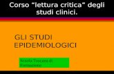 Corso lettura critica degli studi clinici. GLI STUDI EPIDEMIOLOGICI Scuola Toscana di Formazione.