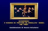 OSTEOPOROSI E RISCHIO DI FRATTURE DA FRAGILITA OSSEA: CHE FARE? Considerazioni di Rosario Brischetto.