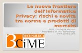 Le nuove frontiere dellinformatica Privacy: rischi e novità tra norme e prodotti di mercato Dott. Giuseppe Mazzoli Presidente 3CiME Technology .