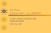LS Tron Classe 4TC – as 2006/07 LORGANIZZAZIONE DEI PROGRAMMI UD. 8 p. 282.