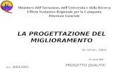 (H. Simon, 1983) LA PROGETTAZIONE DEL MIGLIORAMENTO a.s. 2004/2005 A cura del PROGETTO QUALITA Ministero dellIstruzione, dellUniversità e della Ricerca.