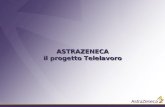 ASTRAZENECA il progetto Telelavoro ASTRAZENECA. 2 AstraZeneca Global & Italia Presente in oltre 100 Paesi (Sede centrale in UK) Oltre 62.000 dipendenti.