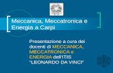 Meccanica, Meccatronica e Energia a Carpi Presentazione a cura dei docenti di MECCANICA, MECCATRONICA e ENERGIA dellITIS LEONARDO DA VINCI