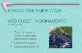 EDUCAZIONE AMBIENTALE WEB QUEST: INQUINAMENTO di Fanin Manuela Corso di Lingua e Cultura Italiana per adolescenti e adulti Educazione Civica Studenti.