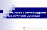 Il DPS: cosè e come si aggiorna a cura dellAvvocato Marco Maglio LUCERNA IURIS – LEGAL EUROPEAN NETWORK STUDIO LEGALE MAGLIO E ASSOCIATI.