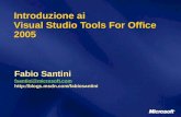 Introduzione ai Visual Studio Tools For Office 2005 Fabio Santini fsantini@microsoft.com fsantini@microsoft.com .