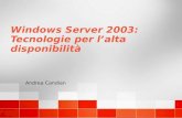 Windows Server 2003: Tecnologie per lalta disponibilità Andrea Candian.