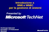 Introduzione a WMI e WMIC per la gestione di sistemi PierGiorgio Malusardi Evengelist – IT Professional Microsoft.