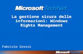 La gestione sicura delle informazioni: Windows Rights Management Fabrizio Grossi.