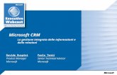 Microsoft CRM La gestione integrata delle informazioni e delle relazioni Davide Ruspini Product Manager Microsoft Paolo Tenti Senior Technical Advisor.