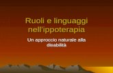 Ruoli e linguaggi nellippoterapia Un approccio naturale alla disabilità