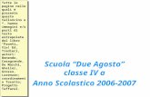 Scuola Due Agosto classe IV a Anno Scolastico 2006- 2007 Tutte le pagine nelle quali è presente questo talloncino e *, hanno immagini e/o parti di testo.