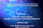 Crescere con le lingue: qualità e successo nellapprendimento Gisella Langé Gisella Langé Expo dellEducazione e del Lavoro Milano, 29 Aprile 2004 Ministero.