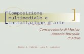 Composizione multimediale e installazione d'arte Conservatorio di Musica Antonio Buzzolla di Adria Marco A. Fabris, Luca A. Ludovico II lezione – 3 ore.
