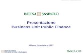 PP SROO BIIS 2007_10_13 v.1 – Presentazione BU Public Finance OOSS Presentazione Business Unit Public Finance Milano, 19 ottobre 2007.
