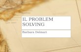 IL PROBLEM SOLVING Barbara Delmari. Le fasi di Polya Capire il problema Compilare un piano risolutivo Eseguire il piano Guardare indietro.