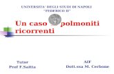 Un caso di polmoniti ricorrenti AIF Dott.ssa M. Cerbone UNIVERSITA DEGLI STUDI DI NAPOLI FEDERICO II Tutor Prof F.Saitta.