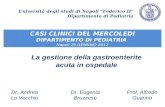 La gestione della gastroenterite acuta in ospedale Dr. Andrea Lo Vecchio Università degli studi di Napoli Federico II Dipartimento di Pediatria CASI CLINICI.