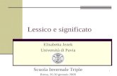 1 Lessico e significato Elisabetta Jezek Università di Pavia Scuola Invernale Triple Roma, 26-30 gennaio 2009.
