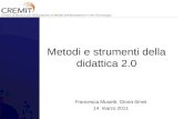 Metodi e strumenti della didattica 2.0 Francesca Musetti, Gloria Sinini 14 marzo 2011.