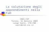 La valutazione degli apprendimenti nella FaD CNOS-FAP Torino, 16 Gennaio 2003 Luigi Sarti, ITD-CNR sarti@itd.cnr.it.