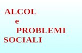 ALCOL e PROBLEMI SOCIALI. -PROBLEMI di LAVORO (LITIGIOSITÀ, MANCATA CONCENTRAZIONE, INATTENDIBILITÀ) -GUIDA in STATO di EBBREZZA -VIOLENZA INTRAFAMILIARE.