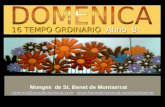16 TEMPO ORDINARIO Anno B Monges de St. Benet de Montserrat stbenet@benedictinescat.com  stbenet@benedictinescat.com.