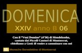 Monache Benedettine di Montserrat Con il Veni Domine (436) di Mendelssohn, cantato dai Piccoli Cantori di Montserrat, chiediamo a Gesù di venire a camminare.