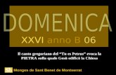 Monges de Sant Benet de Montserrat Il canto gregoriano del Tu es Petrus evoca la PIETRA sulla quale Gesù edificò la Chiesa XXVI anno B 06.