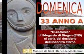 O ecclesia d Ildegarda di Bingen (555) ci parla del desiderio dellincontro eterno Monges de Sant Benet de Montserrat 33 ANNO A.