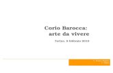 .. Corio Barocca: arte da vivere Torino, 9 febbraio 2010 C. Baima Rughet V. Diglio.