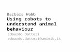 Barbara Webb Using robots to understand animal behaviour Edoardo Datteri edoardo.datteri@unimib.it.