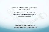 Corso di Meccanica Applicata A.A. 2012-2013 Prof. Francesco Castellani francesco.castellani@unipg.it Tel. 075 5853709 ORARIO DI RICEVIMENTO: Lunedì dalle.