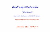 Dagli oggetti alle cose F.Tito Arecchi Università di Firenze e INO-CNR, Firenze homepage: Frascati -S&F- 18/06/11.