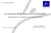 La crescita della regione è sostenibile? Prospettive di sviluppo ed il ruolo di SACE Milano, 8 febbraio 2006 Emanuele Baldacci Chief Economist SACE.