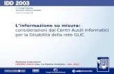 0 Linformazione su misura: considerazioni dai Centri Ausili Informatici per la Disabilità della rete GLIC Massimo Guerreschi CENTRO AUSILI Ass. La Nostra.