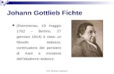 Prof. Bertolami Salvatore Johann Gottlieb Fichte (Rammenau, 19 maggio 1762 – Berlino, 27 gennaio 1814) è stato un filosofo tedesco, continuatore del pensiero.