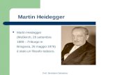 Prof. Bertolami Salvatore Martin Heidegger Martin Heidegger (Meßkirch, 26 settembre 1889 – Friburgo in Brisgovia, 26 maggio 1976) è stato un filosofo tedesco.